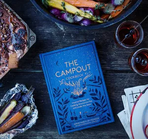 The Campout Cookbook: Inspired Recipes for Cooking Around the Fire and Under the Stars